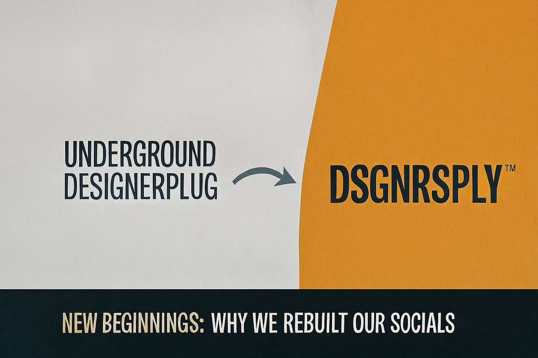 Why We Rebuilt Our Socials: A Message from DSGNRSPLY™